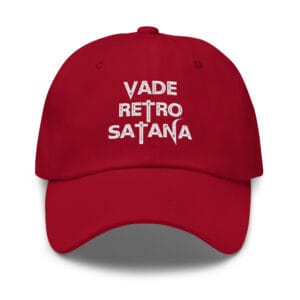 Vade Retro Satana Embroidered Dad Hat