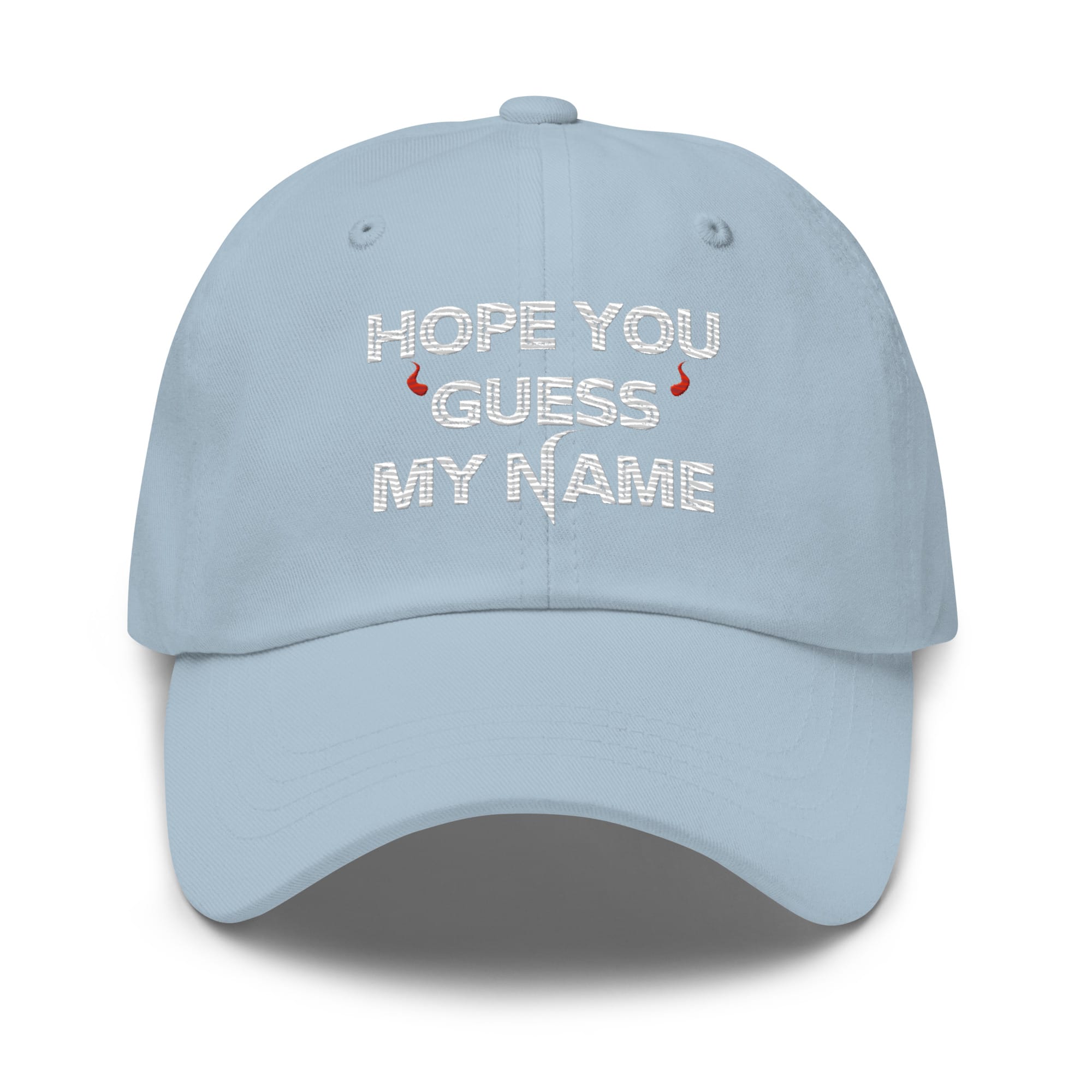 Hope You Guess My Name Embroidered Dad Hat