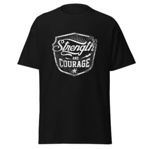 Strength and Courage T-Shirt